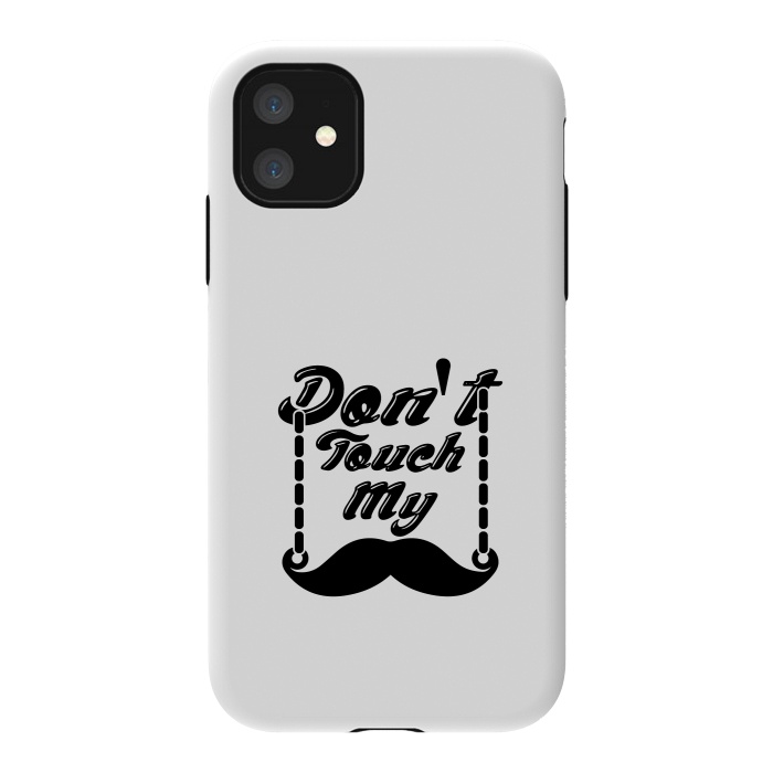 iPhone 11 StrongFit dont touch moustache by TMSarts