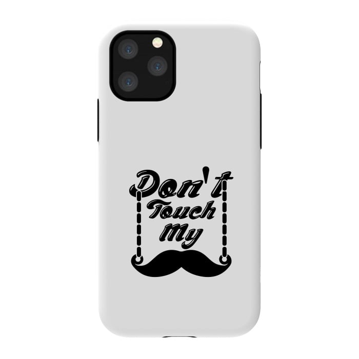 iPhone 11 Pro StrongFit dont touch moustache by TMSarts