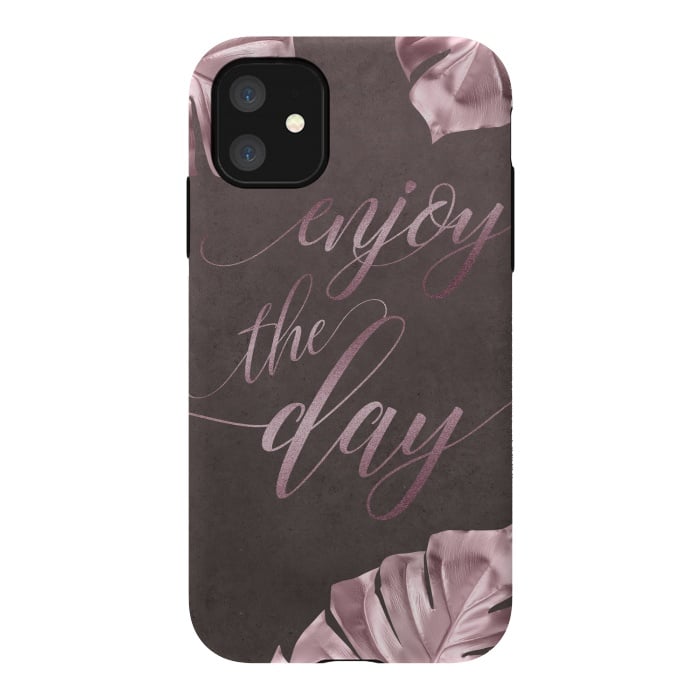 iPhone 11 StrongFit Enjoy The Day Rose Gold Typography by Andrea Haase