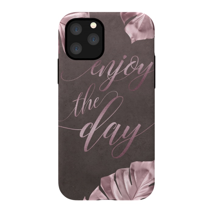 iPhone 11 Pro StrongFit Enjoy The Day Rose Gold Typography by Andrea Haase
