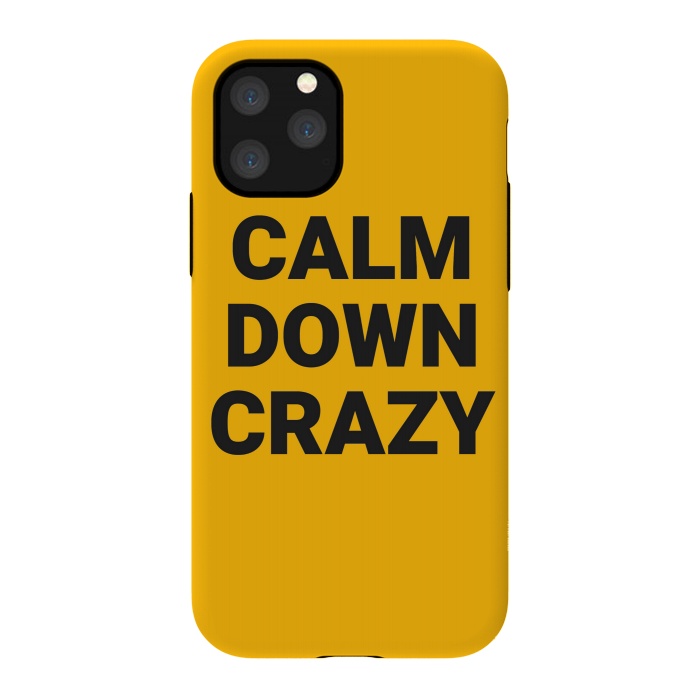 iPhone 11 Pro StrongFit calm down crazy by MALLIKA