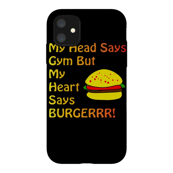 iPhone 11 StrongFit my head says gym but heart says burgerrr by MALLIKA
