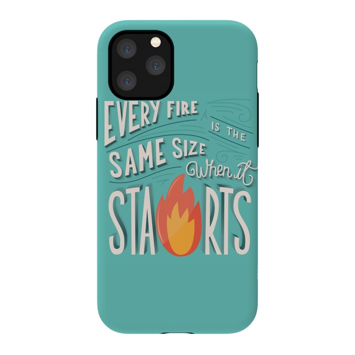 iPhone 11 Pro StrongFit Every fire is the same size when it starts by Jelena Obradovic