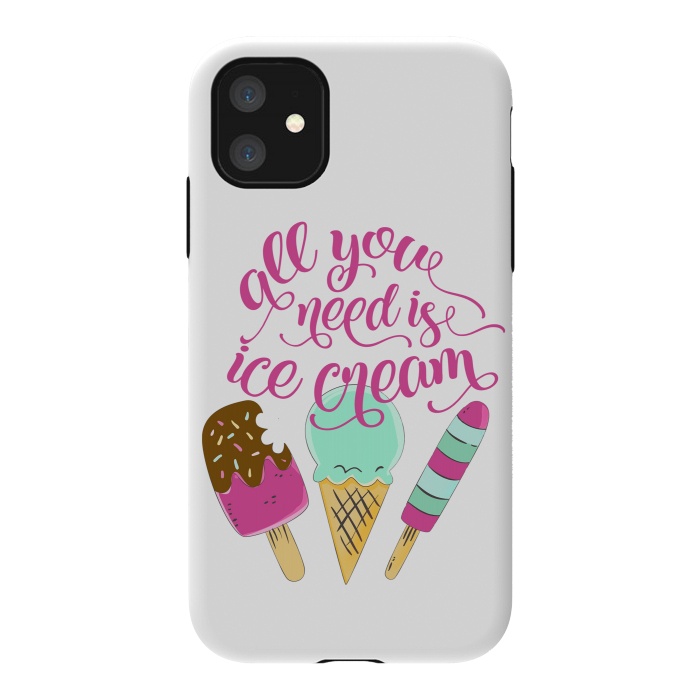 iPhone 11 StrongFit All You Need is Ice Cream by Allgirls Studio