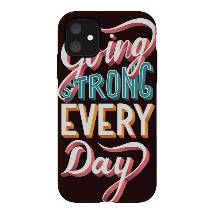 iPhone 11 StrongFit Going Strong Every Day by Jelena Obradovic