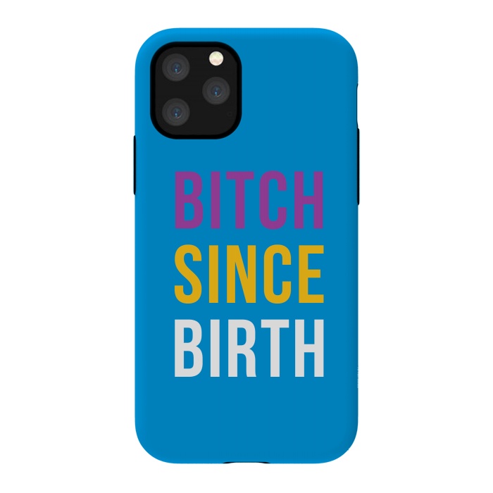 iPhone 11 Pro StrongFit Bitch Since Birth by Dhruv Narelia