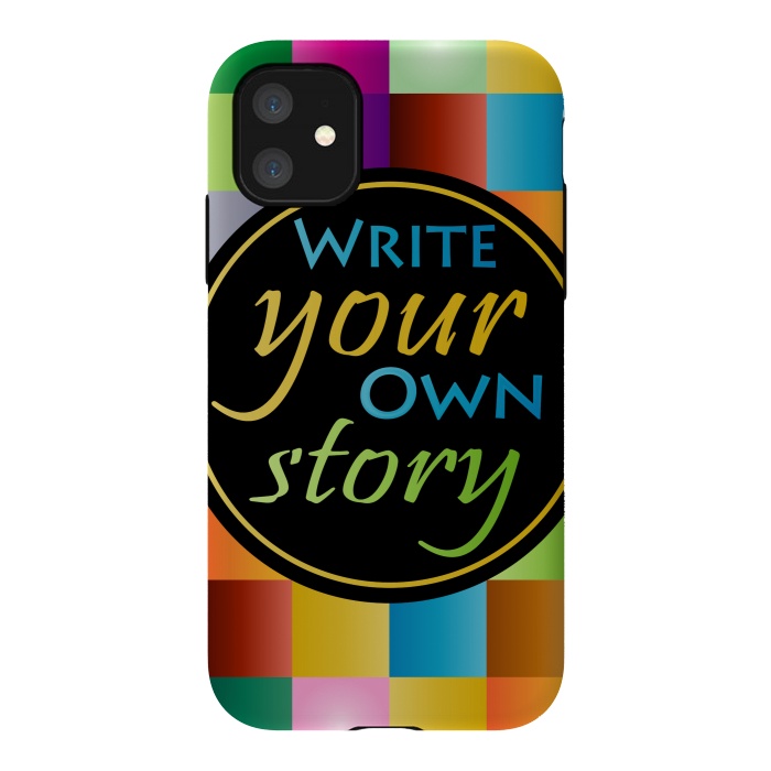 iPhone 11 StrongFit WRITE YOUR OWN STORY by MALLIKA