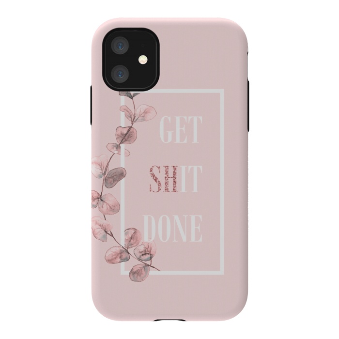 iPhone 11 StrongFit Get shit done - with pink blush eucalyptus branch by  Utart