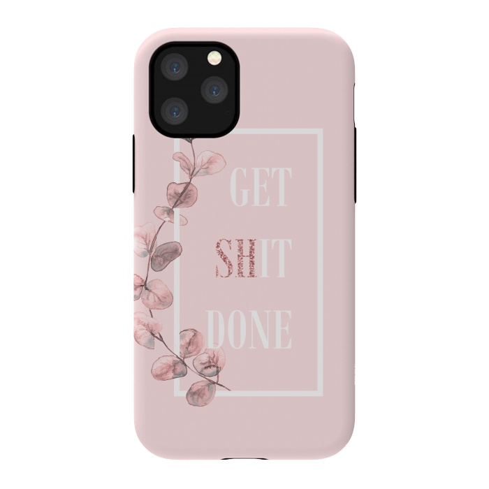 iPhone 11 Pro StrongFit Get shit done - with pink blush eucalyptus branch by  Utart