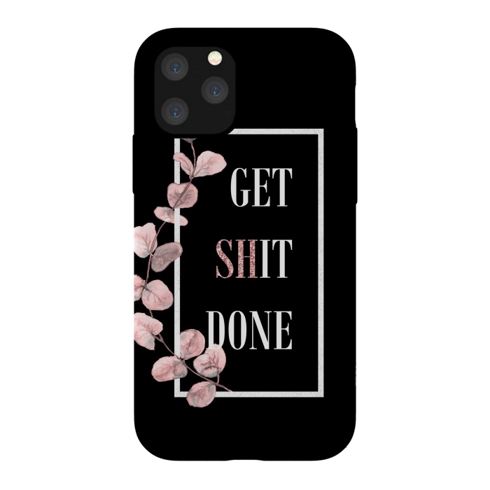 iPhone 11 Pro StrongFit Get shit done - with pink blush eucalyptus branch on black by  Utart