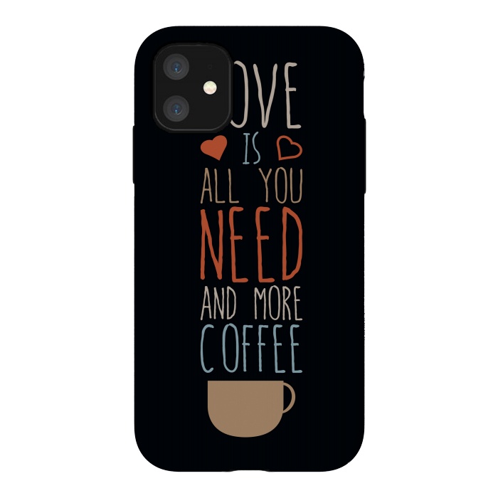 iPhone 11 StrongFit love is all you need coffee by TMSarts