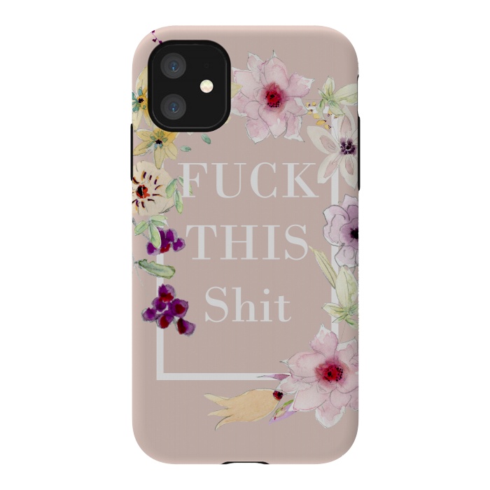 iPhone 11 StrongFit Fuck this shit- floral  by  Utart