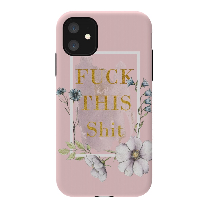 iPhone 11 StrongFit Fuck this shit - blush floral by  Utart