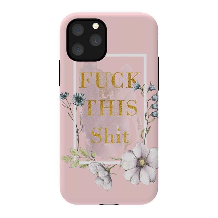 iPhone 11 Pro StrongFit Fuck this shit - blush floral by  Utart