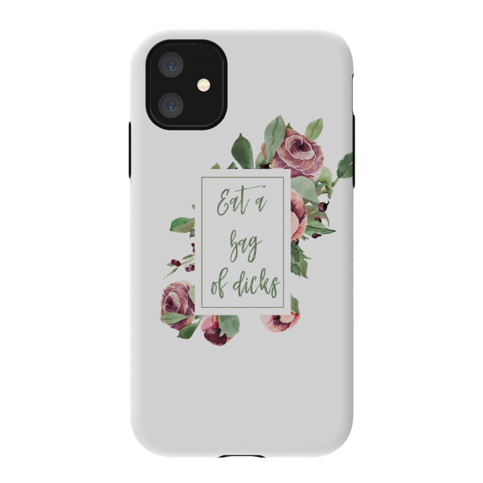 iPhone 11 StrongFit Eat a bag of dicks - floral roses by  Utart