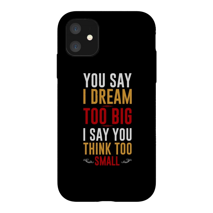 iPhone 11 StrongFit you say i dream by TMSarts