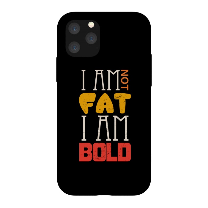 iPhone 11 Pro StrongFit i am not fat i am bold by TMSarts