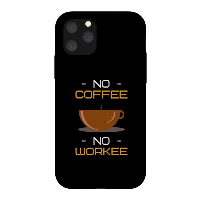 iPhone 11 Pro StrongFit no coffee no workee  by TMSarts