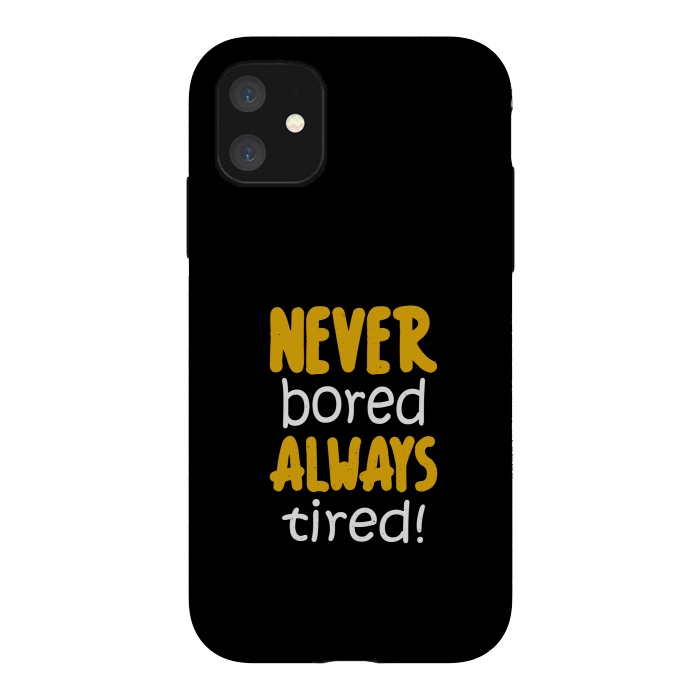iPhone 11 StrongFit never bored always tired by TMSarts