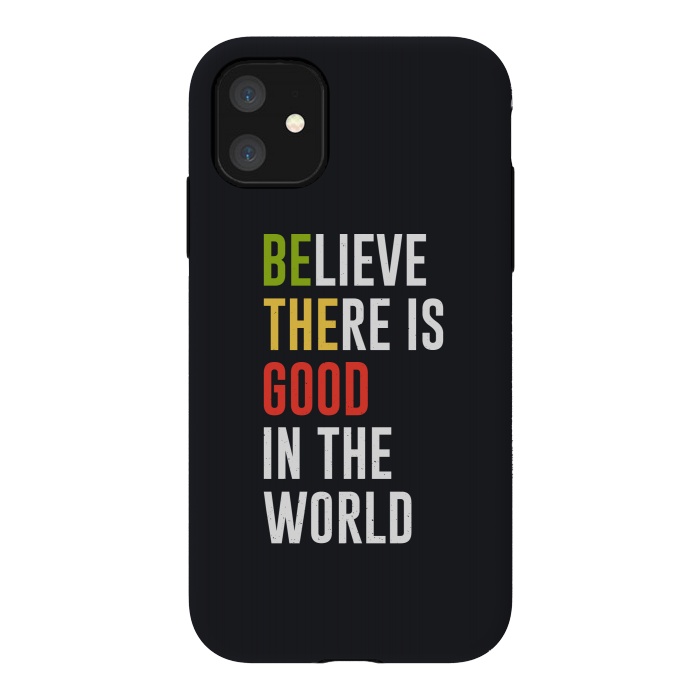 iPhone 11 StrongFit believe the good by TMSarts