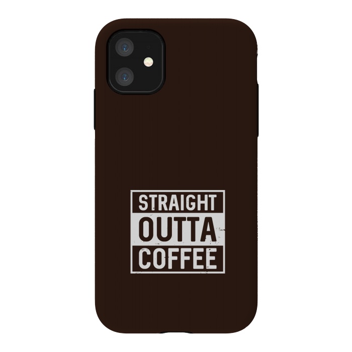 iPhone 11 StrongFit straight outta coffee by TMSarts