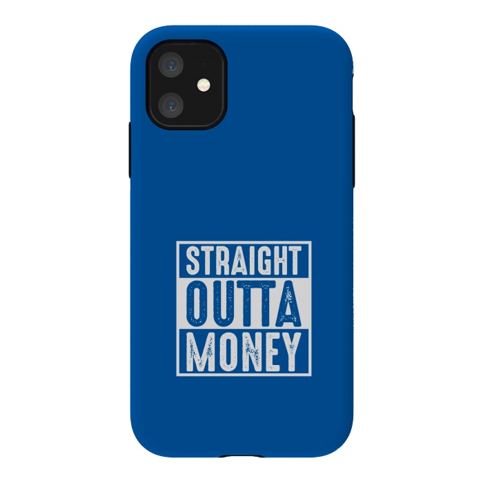 iPhone 11 StrongFit straight outta money by TMSarts