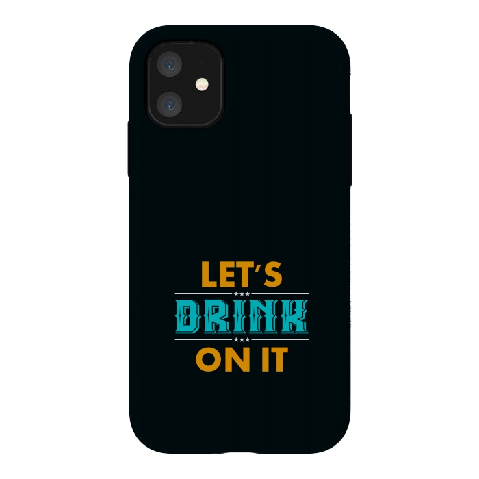 iPhone 11 StrongFit lets drink on it by TMSarts