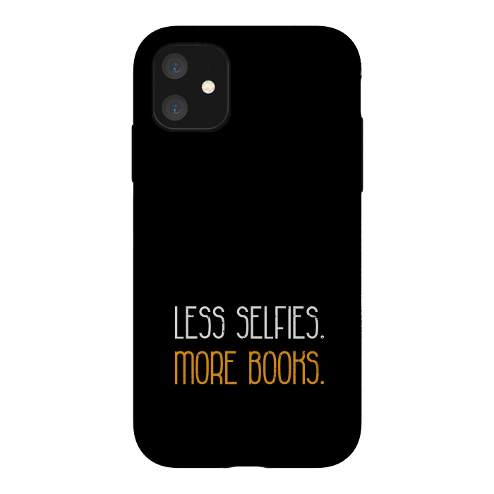 iPhone 11 StrongFit less selfies more books by TMSarts
