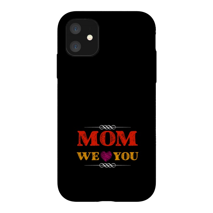 iPhone 11 StrongFit mom we love you by TMSarts