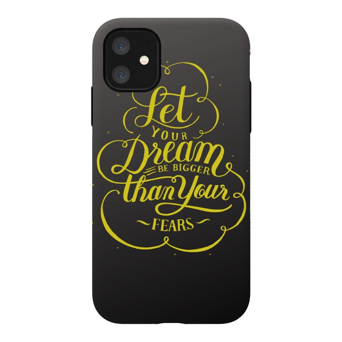iPhone 11 StrongFit let your dream be bigger than your fears by MALLIKA