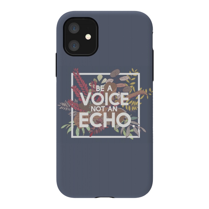 iPhone 11 StrongFit Be a voice not an echo by Winston