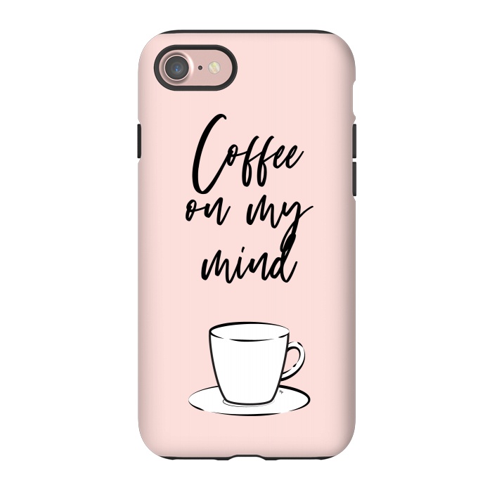 iPhone 7 StrongFit Coffee on my mind by Martina