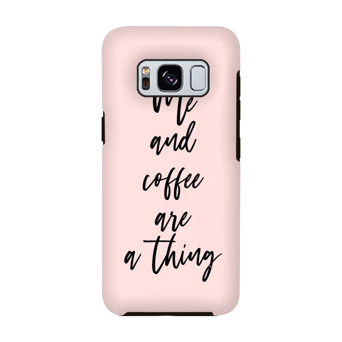 Galaxy S8 StrongFit Me and my coffee by Martina