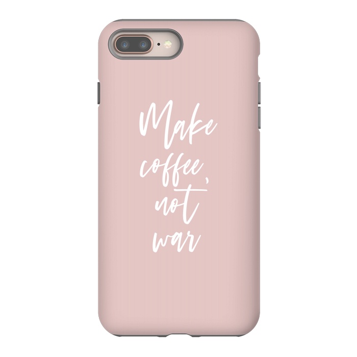 iPhone 7 plus StrongFit Make coffee, not war by Martina