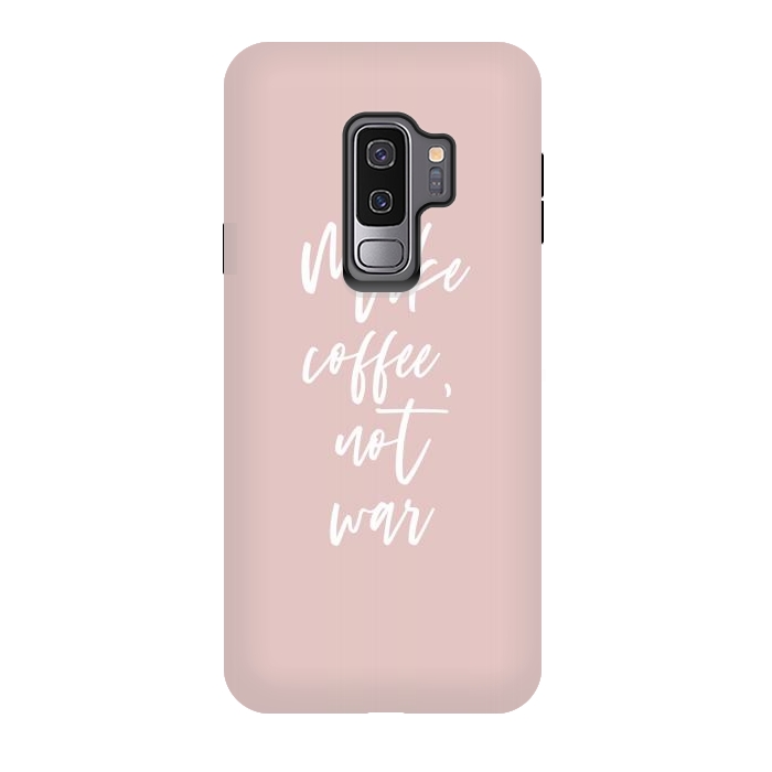 Galaxy S9 plus StrongFit Make coffee, not war by Martina