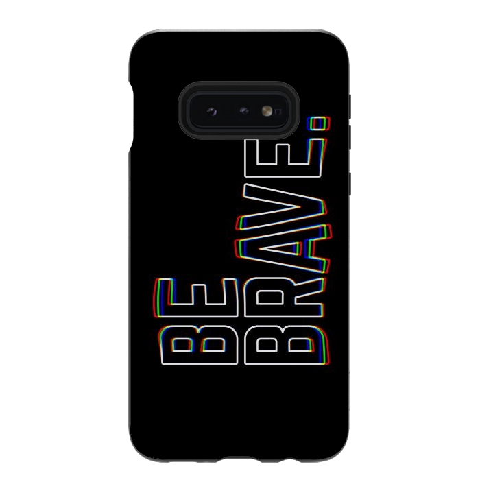 Galaxy S10e StrongFit Be Brave by Afif Quilimo