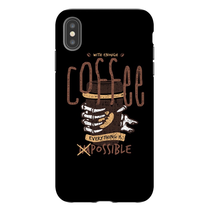 iPhone Xs Max StrongFit With Enough Coffee, Everything is Possible by Afif Quilimo