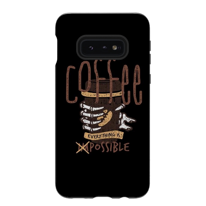 Galaxy S10e StrongFit With Enough Coffee, Everything is Possible by Afif Quilimo