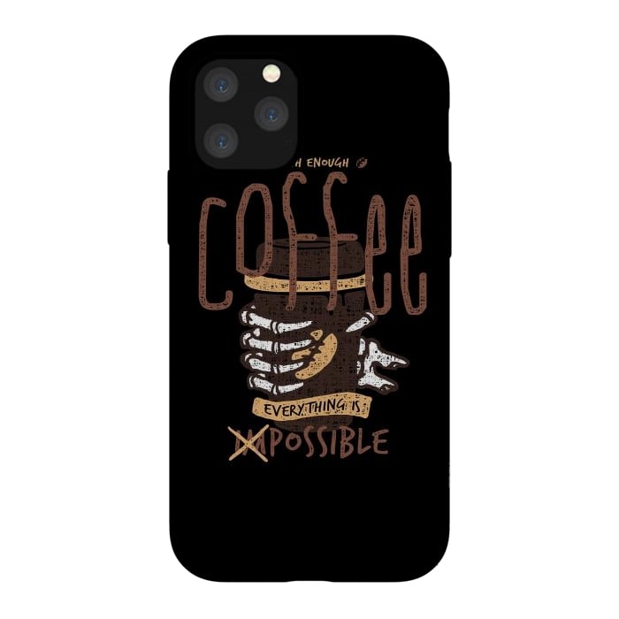 iPhone 11 Pro StrongFit With Enough Coffee, Everything is Possible by Afif Quilimo