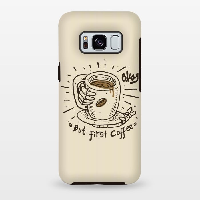 Galaxy S8 plus StrongFit Okay! But First Coffee by Afif Quilimo