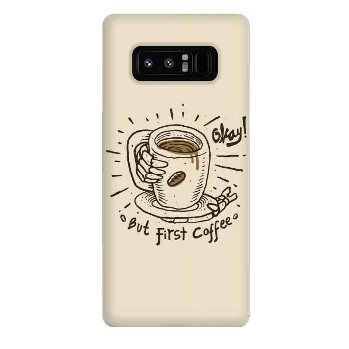 Galaxy Note 8 StrongFit Okay! But First Coffee by Afif Quilimo
