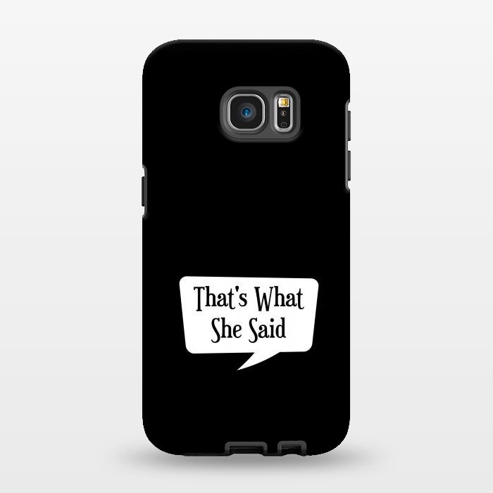 Galaxy S7 EDGE StrongFit Thats What She Said by TMSarts