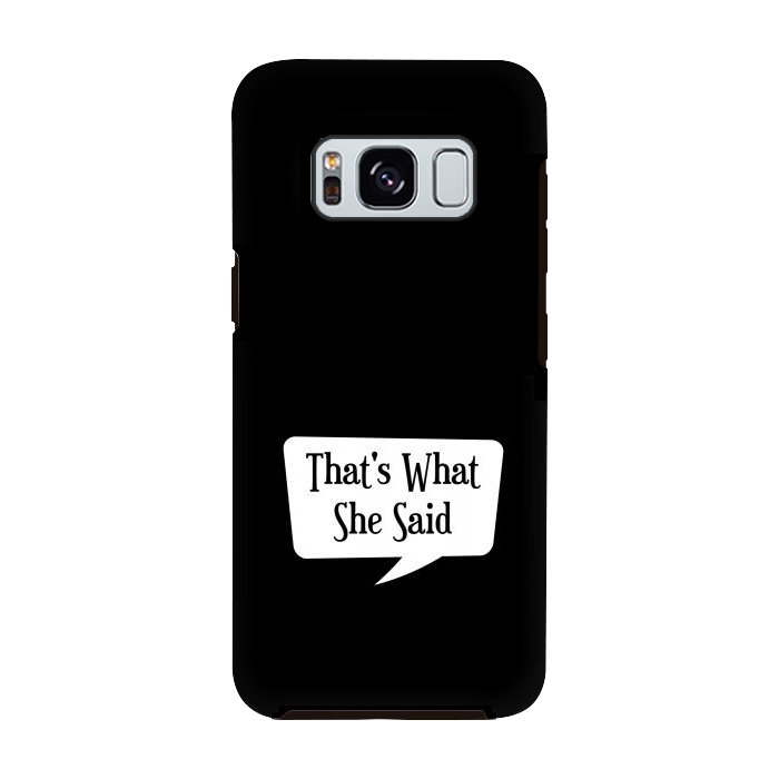 Galaxy S8 StrongFit Thats What She Said by TMSarts