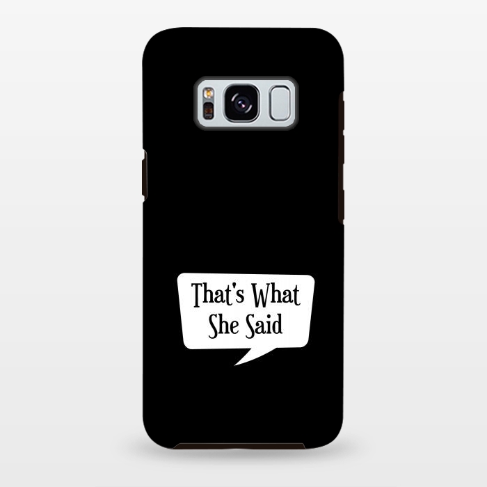 Galaxy S8 plus StrongFit Thats What She Said by TMSarts