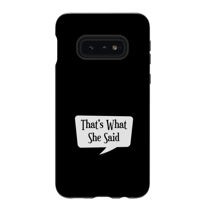 Galaxy S10e StrongFit Thats What She Said by TMSarts