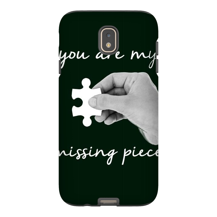 Galaxy J7 StrongFit You are my missing piece valentine's day design by Oana 