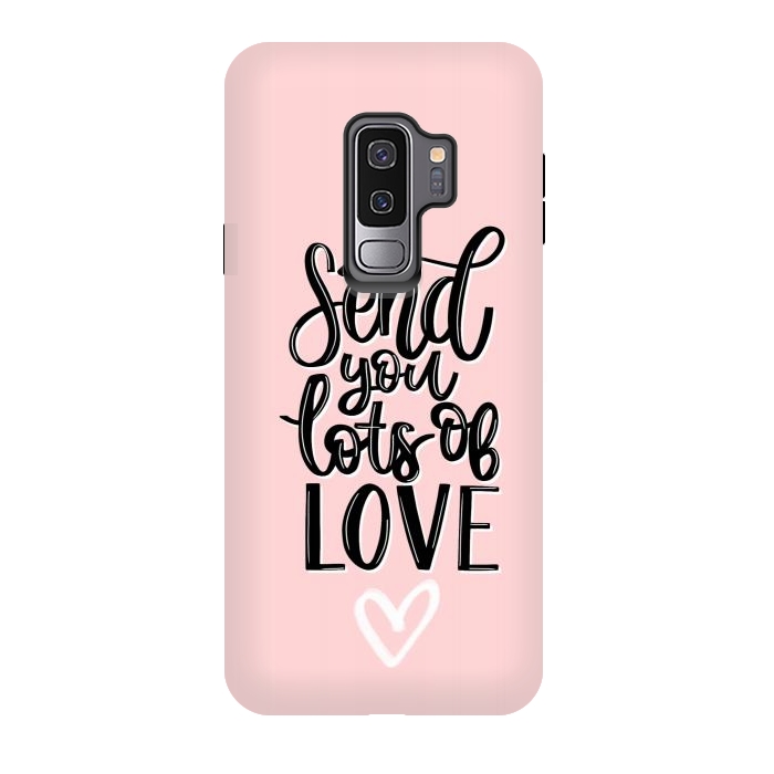 Galaxy S9 plus StrongFit Send you lots of love by Jms