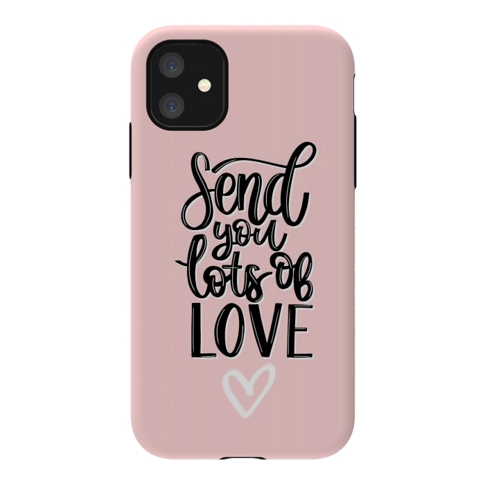 iPhone 11 StrongFit Send you lots of love by Jms