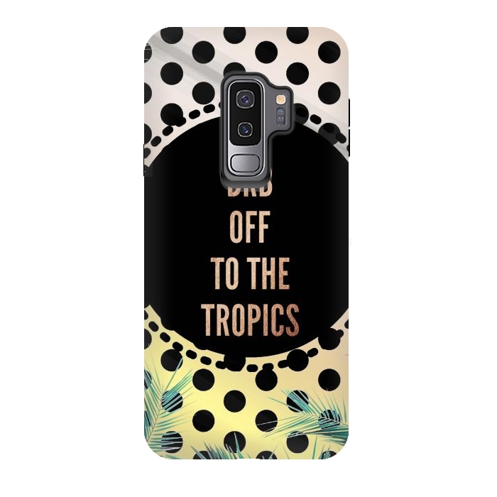 Galaxy S9 plus StrongFit Off to the tropics typo and polka dots by Oana 