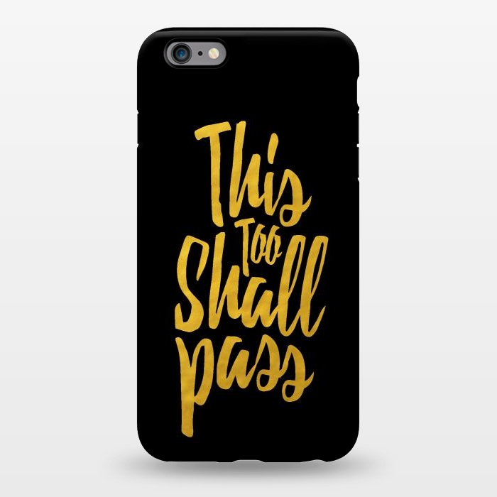 iPhone 6/6s plus StrongFit This Too Shall Pass Gold by Majoih